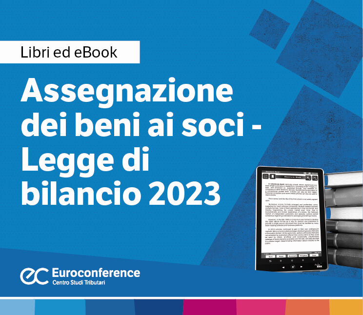 Immagine Assegnazione dei beni ai soci - Legge di bilancio 2023 | Euroconference