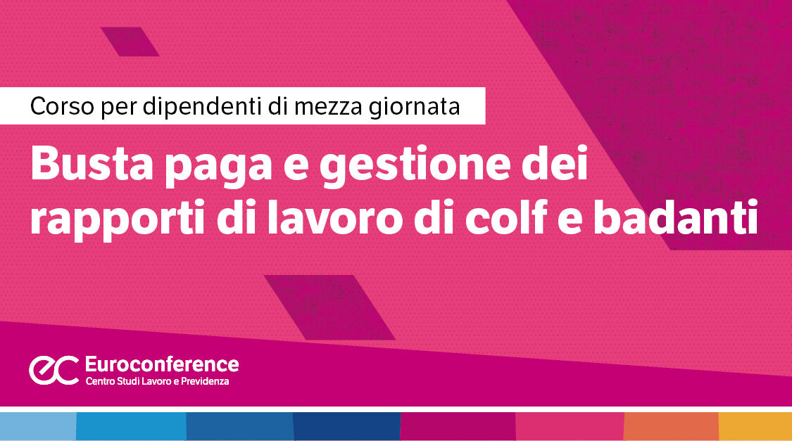 Immagine Busta paga e gestione dei rapporti di lavoro di colf e badanti | Euroconference