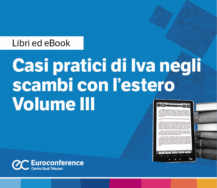 Immagine Casi pratici di IVA: scambi con l’estero Vol. III | Euroconference