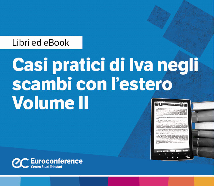 Immagine Casi pratici di IVA: scambi con l’estero Vol. II | Euroconference