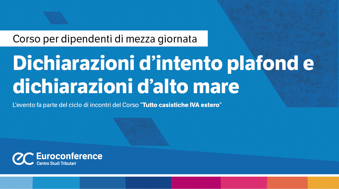 Immagine Dichiarazioni d’intento plafond e dichiarazioni d’alto mare | Euroconference
