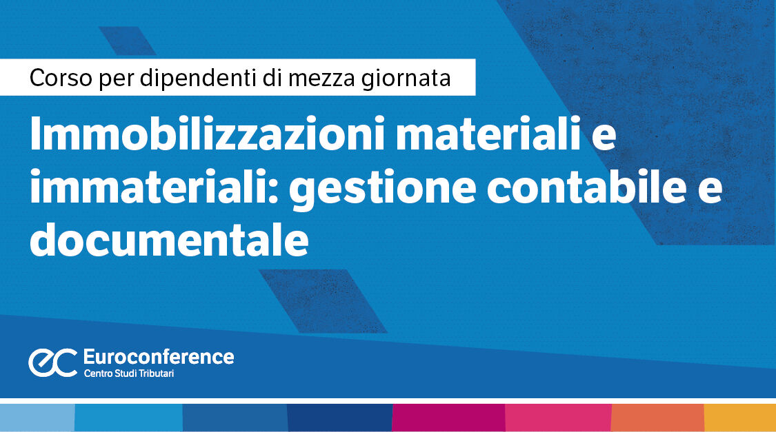 Immagine Immobilizzazioni materiali e immateriali: gestione contabile e documentale | Euroconference