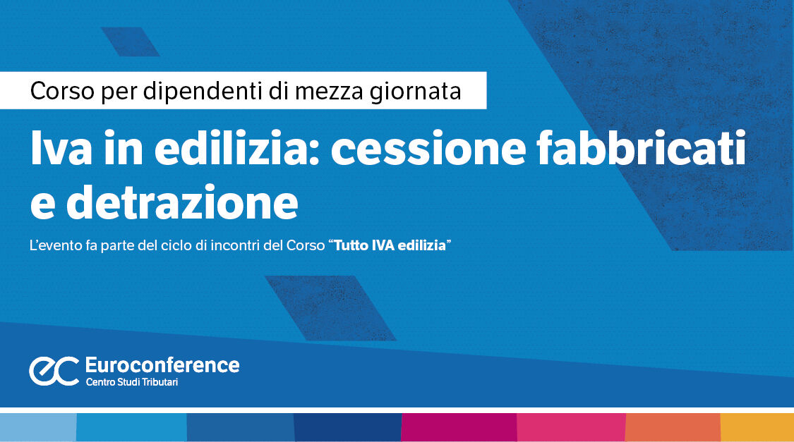 Immagine Iva in edilizia: cessione fabbricati e detrazione | Euroconference