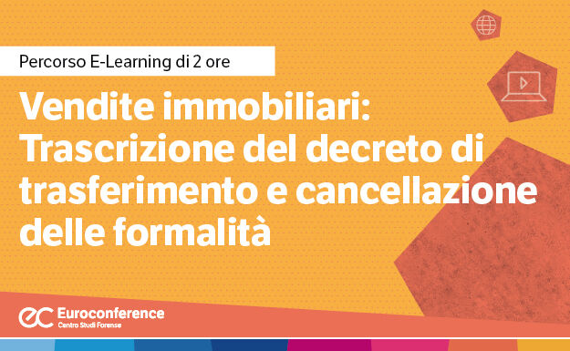 Immagine Vendite immobiliari: trascrizione del decreto di trasferimento e cancellazione delle formalità | Euroconference