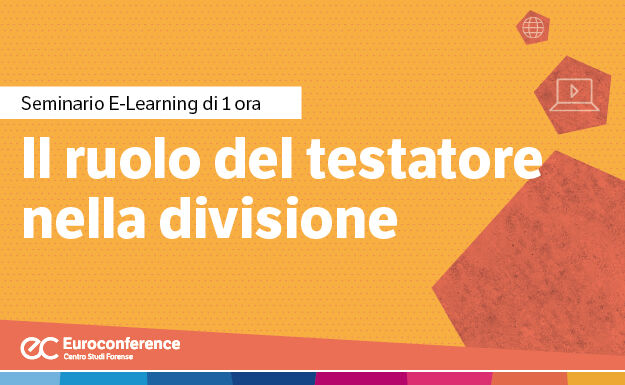 Immagine Il ruolo del testatore nella divisione | Euroconference