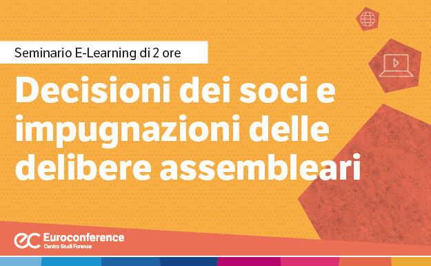 Immagine Decisioni dei soci e impugnazioni delle delibere assembleari | Euroconference