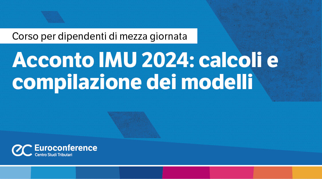 Immagine Acconto Imu 2024: calcoli e compilazione dei modelli | Euroconference