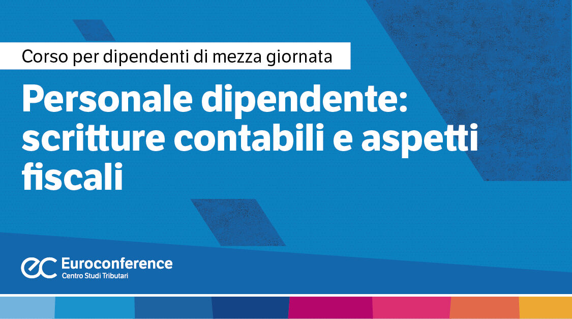 Immagine Personale dipendente: scritture contabili e aspetti fiscali | Euroconference