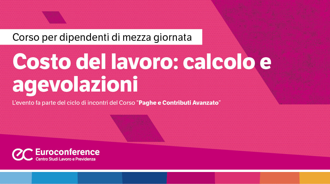 Immagine Costo del lavoro: calcolo e agevolazioni | Euroconference