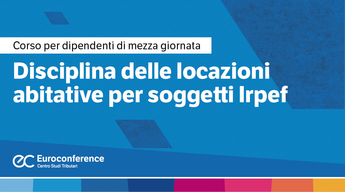 Immagine Disciplina delle locazioni abitative per soggetti Irpef | Euroconference