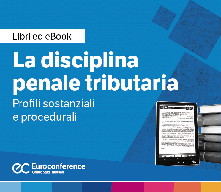 Immagine La disciplina penale tributaria: profili sostanziali e procedurali | Euroconference