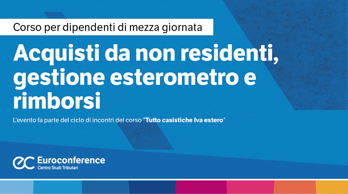 Immagine Acquisti da non residenti, gestione esterometro e rimborsi | Euroconference