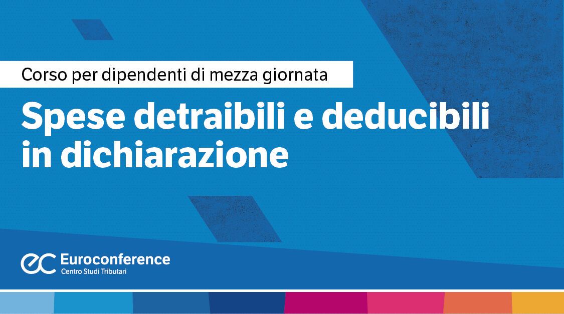 Immagine Spese detraibili e deducibili in dichiarazione | Euroconference