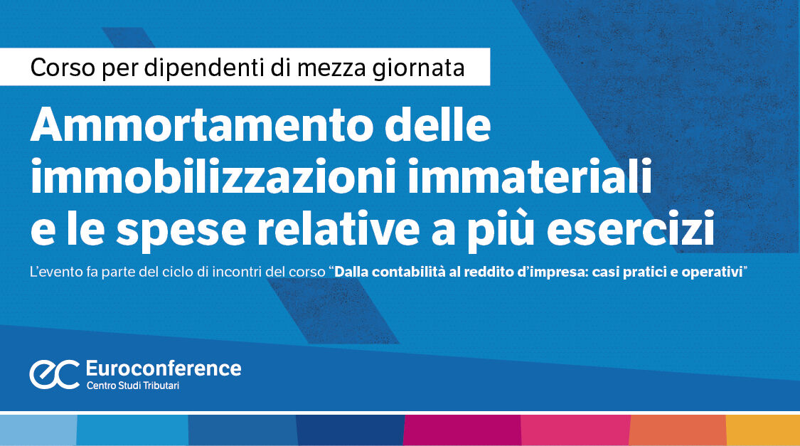 Immagine Ammortamento delle immobilizzazioni immateriali e le spese relative a più esercizi | Euroconference