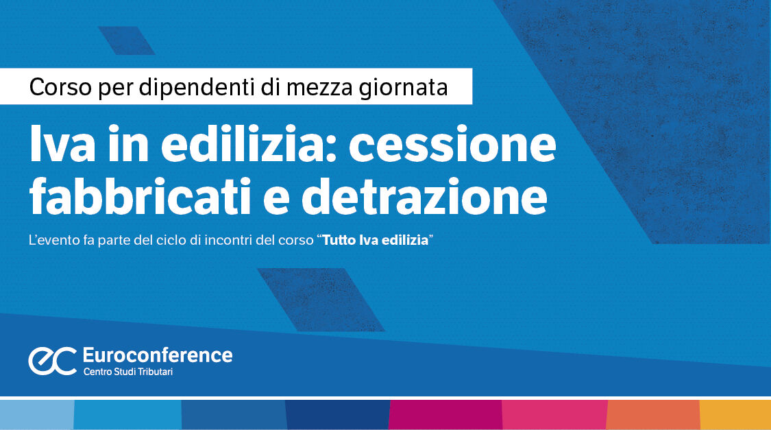 Immagine Iva in edilizia: cessione fabbricati e detrazione | Euroconference