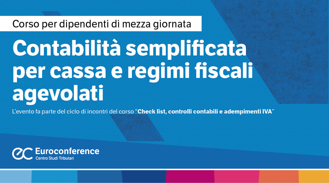 Immagine Contabilità semplificata per cassa e regimi fiscali agevolati | Euroconference