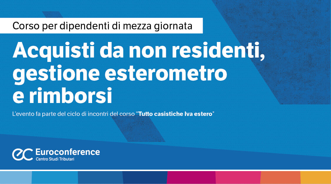 Immagine Acquisti da non residenti, gestione esterometro e rimborsi | Euroconference