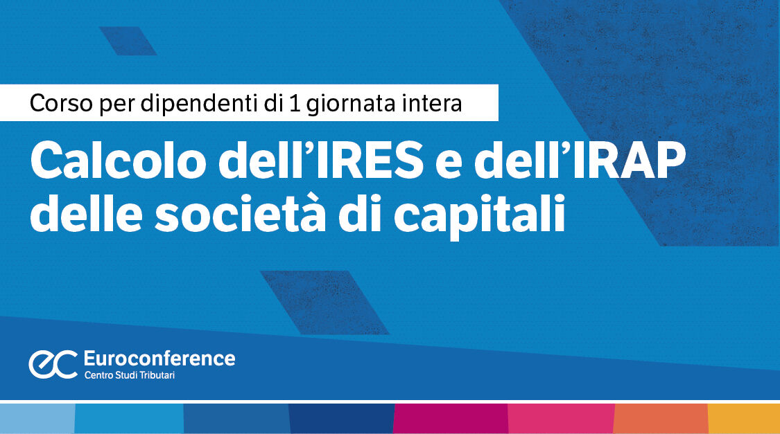 Immagine Calcolo dell'IRES e dell'IRAP delle società di capitali | Euroconference