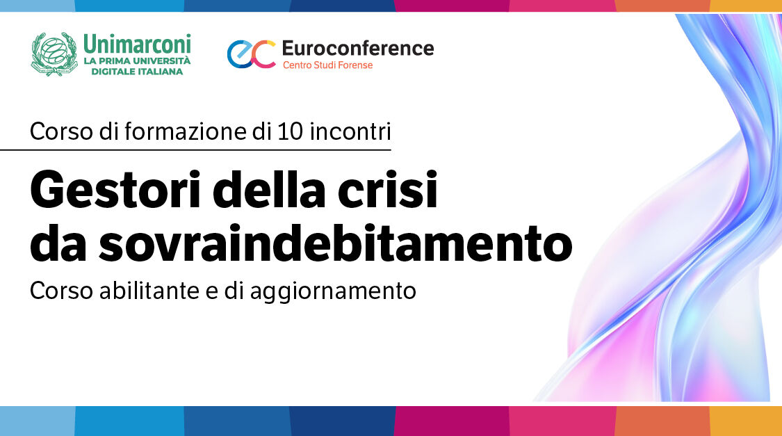 Immagine Gestori della crisi da sovraindebitamento: corso abilitante e di aggiornamento | Euroconference