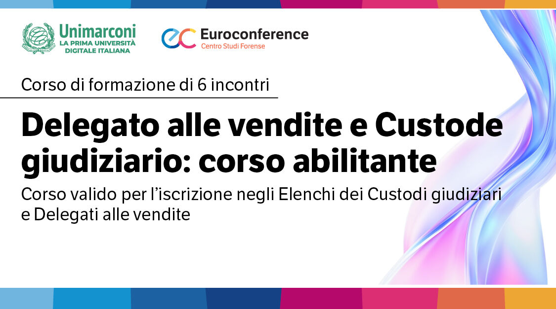 Immagine Delegato alle vendite e custode giudiziario: corso abilitante per l'iscrizione agli Elenchi | Euroconference