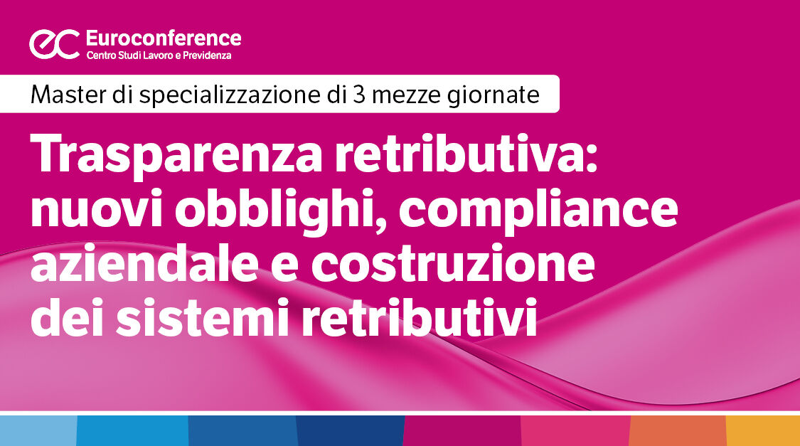 Immagine Trasparenza retributiva: nuovi obblighi, compliance aziendale e costruzione dei sistemi retributivi | Euroconference