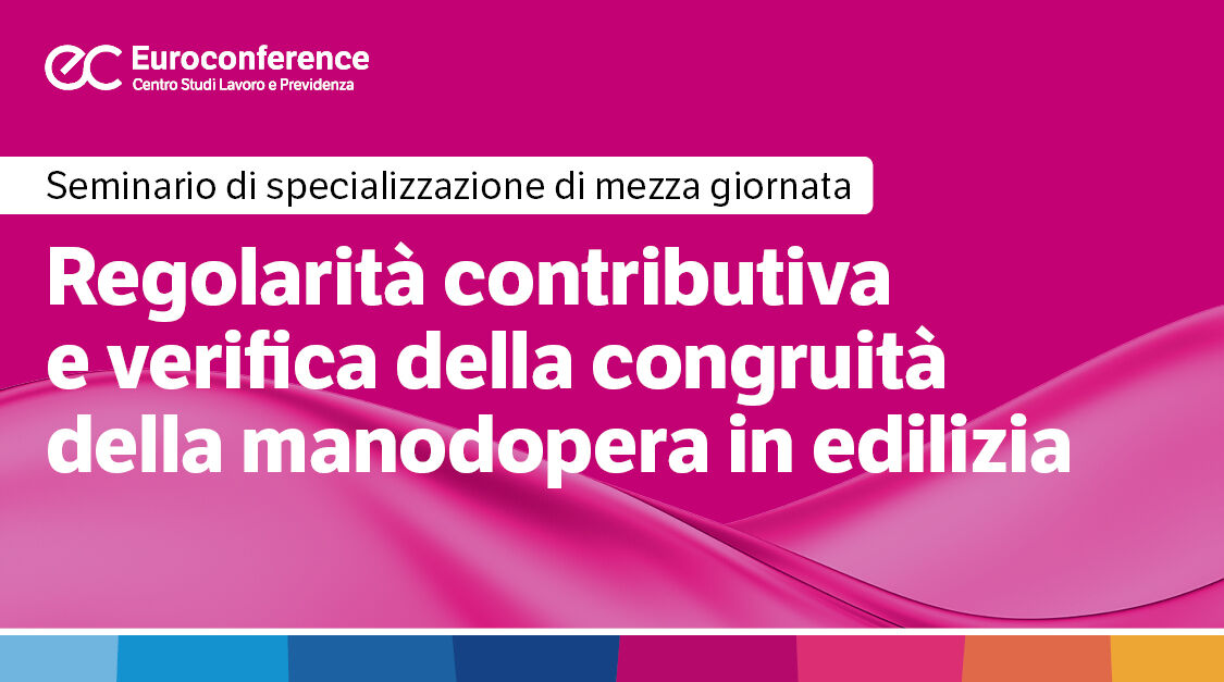 Immagine Regolarità contributiva e verifica della congruità della manodopera in edilizia | Euroconference