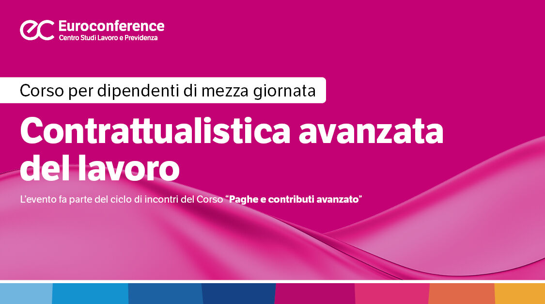 Immagine Corso Contrattualistica avanzata del lavoro | Euroconference