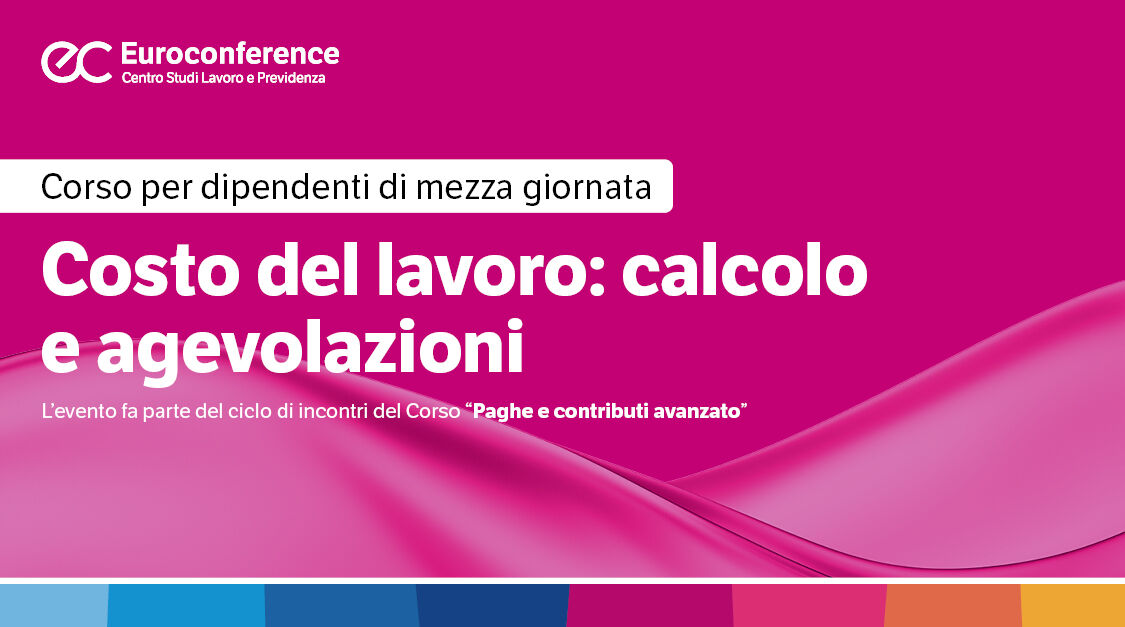 Immagine Costo del lavoro: calcolo e agevolazioni | Euroconference