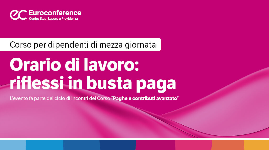 Immagine Orario di lavoro: riflessi in busta paga| Euroconference | Euroconference